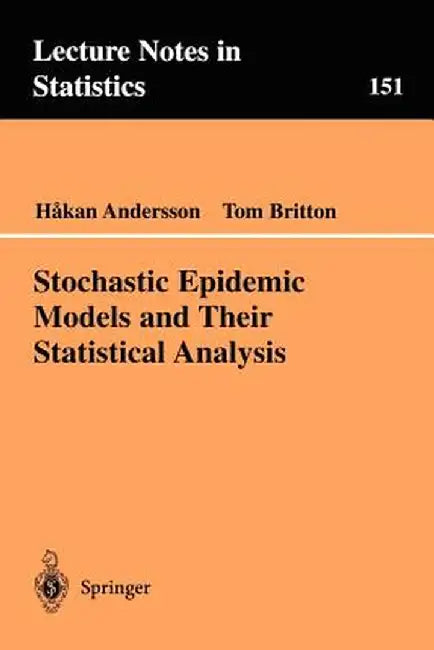 Stochastic Epidemic Models and Their Statistical Analysis by Hakan Andersson