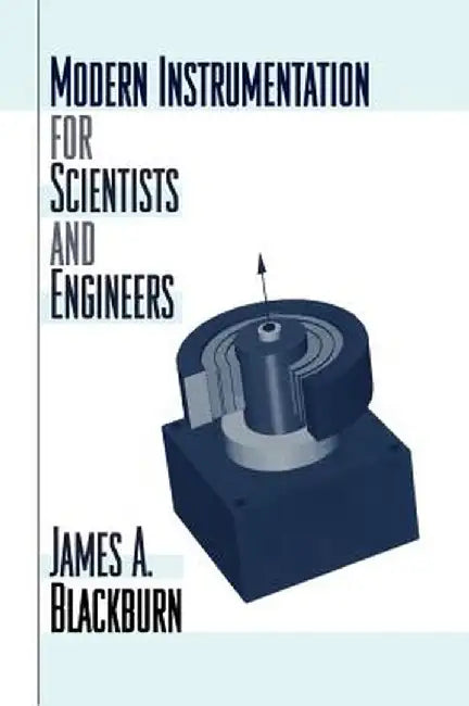 Modern Instrumentation for Scientists and Engineers by James A. Blackburn
