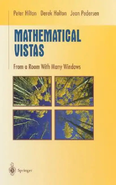 Mathematical Vistas: From a Room with Many Windows by Peter Hilton, Derek Holton, Jean Pedersen