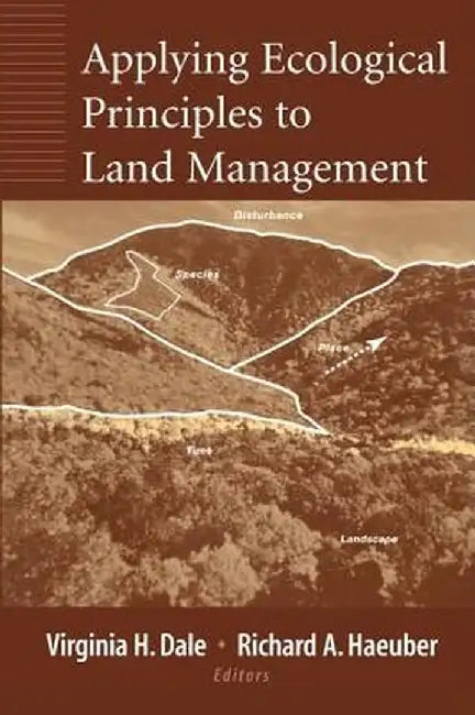 Applying Ecological Principles to Land Management by Virginia H. Dale