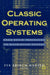 Classic Operating Systems: From Batch Processing to Distributed Systems by Per Brinch Hansen