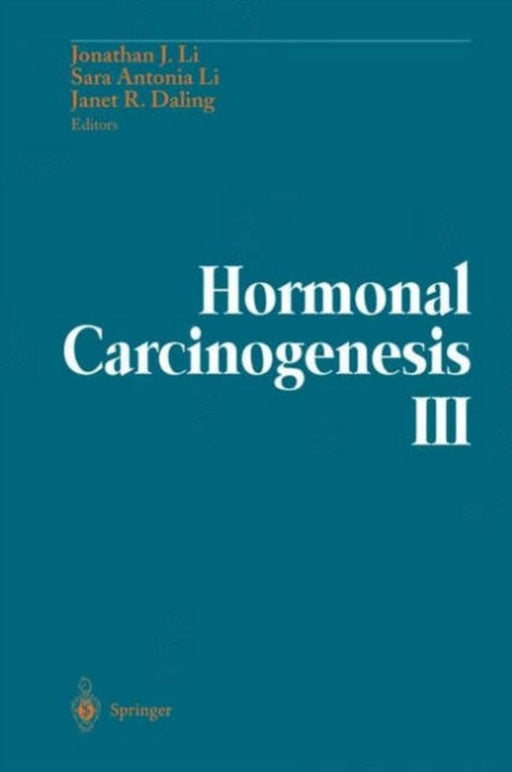 Hormonal Carcinogenesis Iii: Proceedings of the Third International Symposium by Jonathan J. Li, Sara A. Li