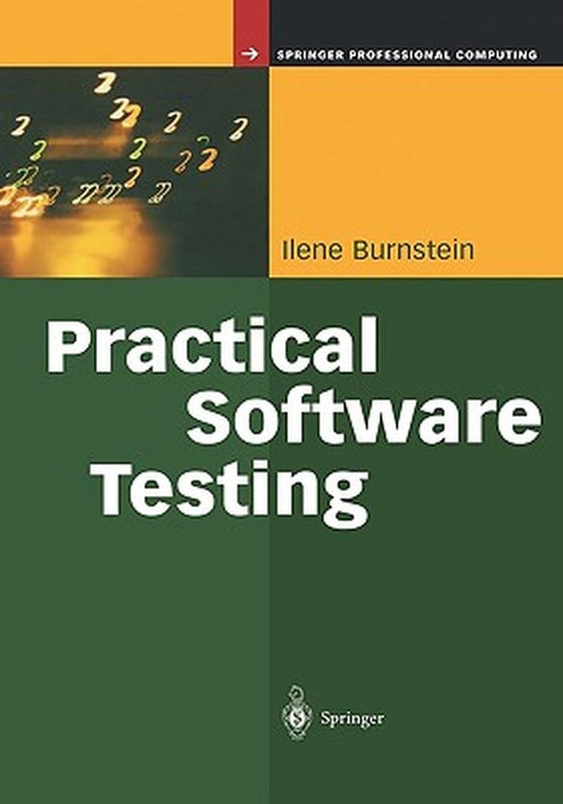Practical Software Testing: A Process-Oriented Approach by Ilene Burnstein