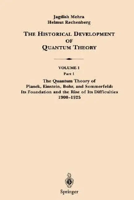 The Historical Development of Quantum Theory by Jagdish Mehra, Helmut Rechenberg