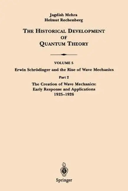 Part 2 the Creation of Wave Mechanics; Early Response and Applications 1925-1926 by Erwin Schrödinger