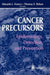 Cancer Precursors: Epidemiology, Detection, and Prevention by Eduardo L. Franco