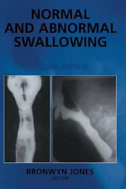 Normal and Abnormal Swallowing: Imaging in Diagnosis and Therapy by Bronwyn Jones