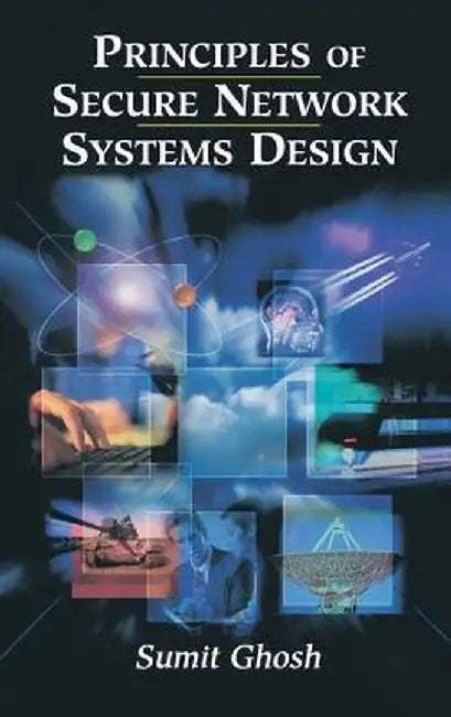 Principles of Secure Network Systems Design by Sumit Ghosh