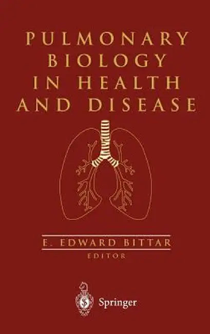 Pulmonary Biology in Health and Disease by Edward E. Bittar
