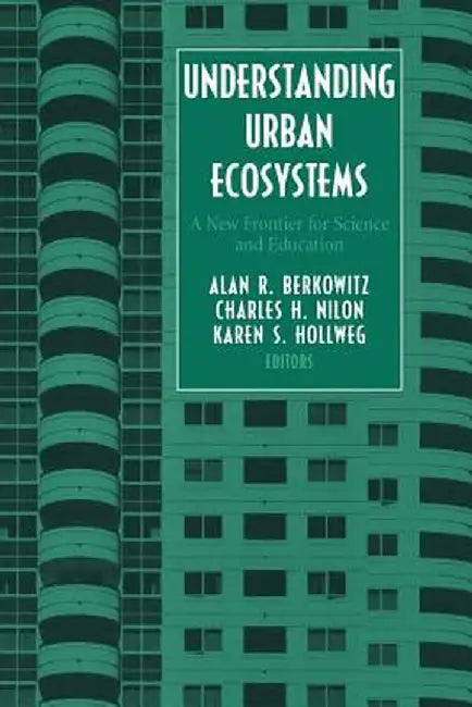 Understanding Urban Ecosystems: A New Frontier for Science and Education by Alan R. Berkowitz