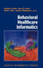 Behavioral Healthcare Informatics by Naakesh a. Dewan, H. H. Goldmann, Nancy M. Lorenzi