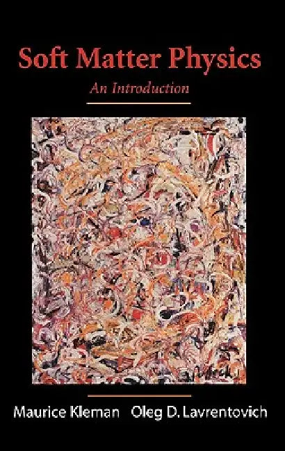 Soft Matter Physics: An Introduction by Maurice Kleman, J. Friedel, Oleg D. Laverntovich