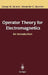 Operator Theory for Electromagnetics: An Introduction by George W. Hanson, Alexander B. Yakovlev