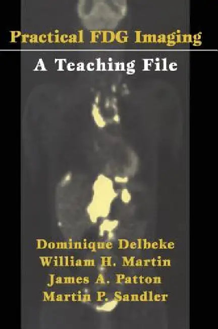 Practical Fdg Imaging: A Teaching File by Dominique Delbeke, R. E. Coleman, William H. Martin