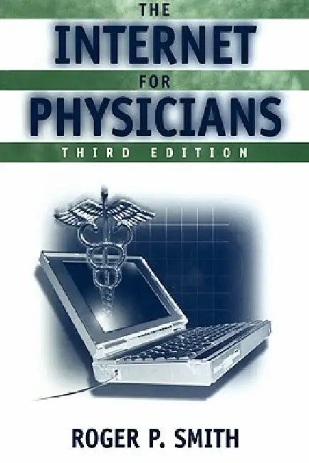 The Internet for Physicians (Book ) by Roger P. Smith
