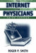 The Internet for Physicians (Book ) by Roger P. Smith