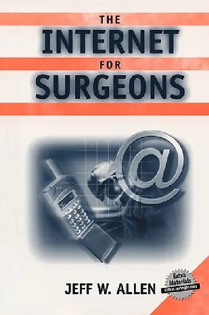 The Internet for Surgeons (Book) by Jeff W. Allen