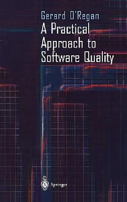 A Practical Approach to Software Quality by Gerard O'Regan