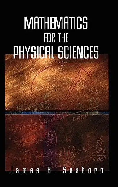 Mathematics for the Physical Sciences by James B. Seaborn