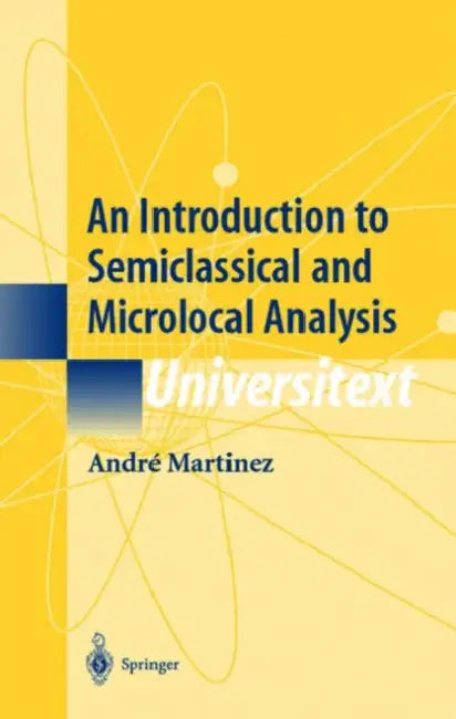 An Introduction to Semiclassical and Microlocal Analysis by André Bach