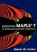 Essential Maple 7: An Introduction for Scientific Programmers by Robert M. Corless