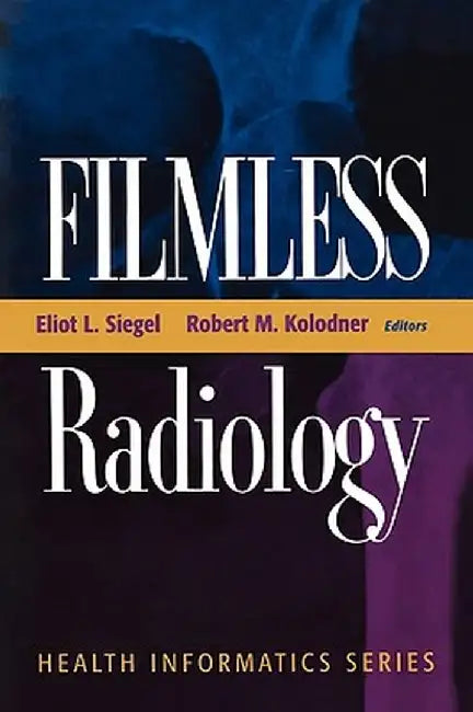 Filmless Radiology by Eliot L. Siegel