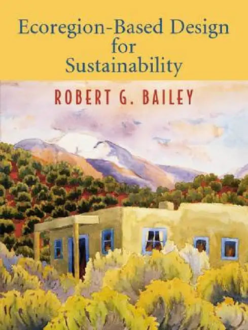 Ecoregion-Based Design for Sustainability by Robert G. Bailey