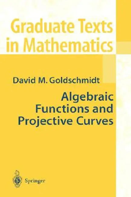 Algebraic Functions and Projective Curves by David Goldschmidt
