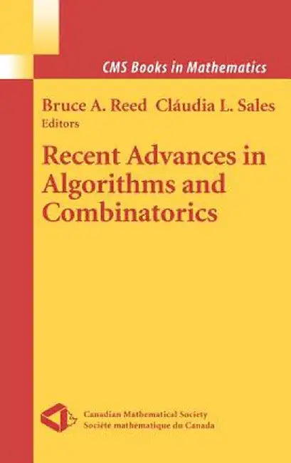 Recent Advances in Algorithms and Combinatorics by Bruce A. Reed