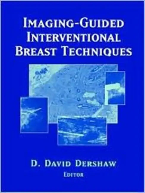 Imaging-Guided Interventional Breast Techniques by David D. Dershaw