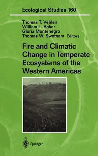 Fire and Climatic Change in Temperate Ecosystems of the Western Americas by Thomas T. Veblen