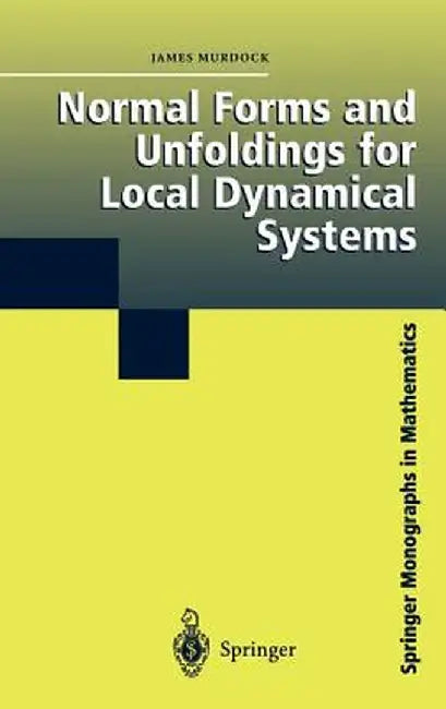 Normal Forms and Unfoldings for Local Dynamical Systems by James Murdock