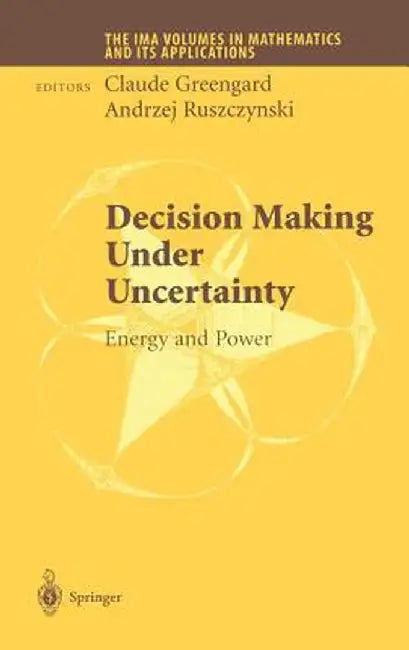 Decision Making Under Uncertainty: Energy and Power by Claude Greengard