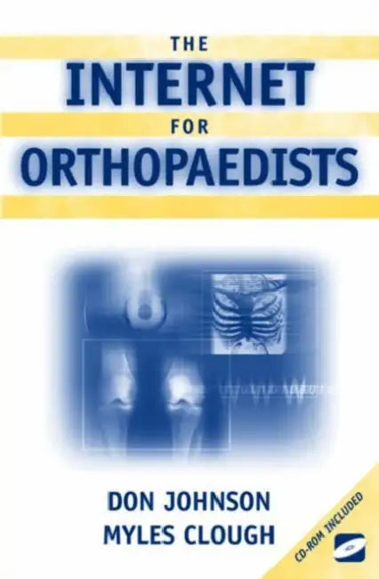 The Internet for Orthopaedists by Don Johnson, Myles Clough