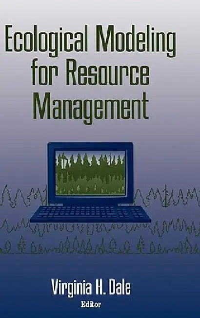 Ecological Modeling for Resource Management by Virginia H. Dale