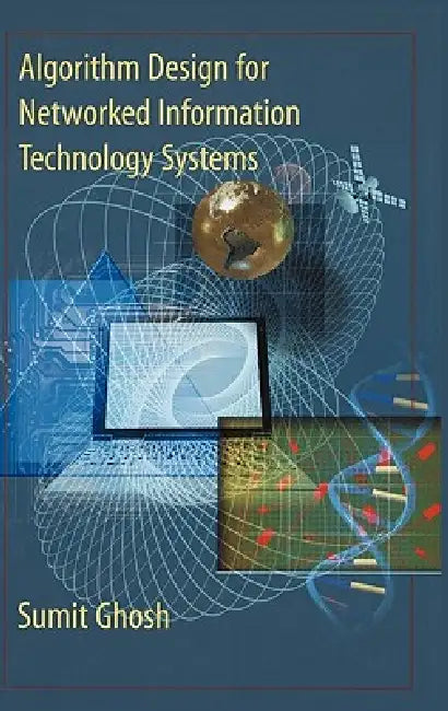 Algorithm Design for Networked Information Technology Systems by Sumit Ghosh, C. V. Ramamoorthy