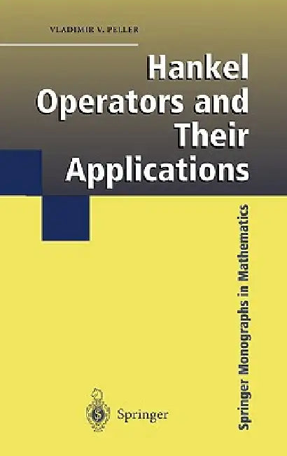 Hankel Operators and Their Applications by Vladimir Peller