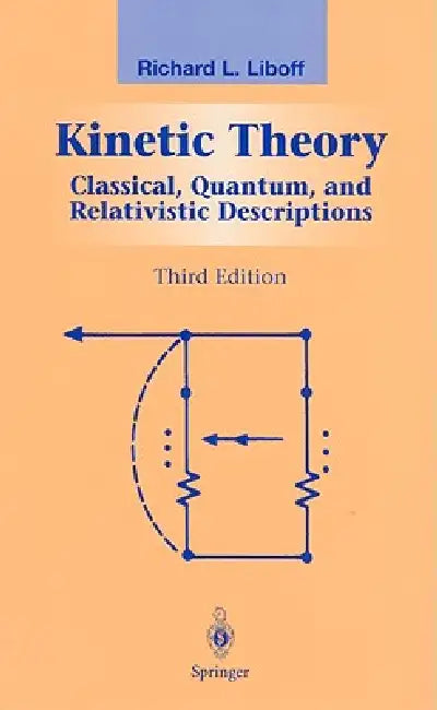 Kinetic Theory: Classical, Quantum, and Relativistic Descriptions by R. L. Liboff