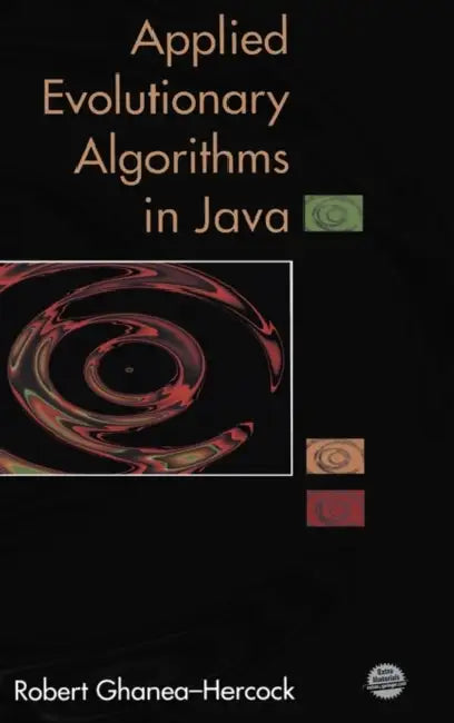 Applied Evolutionary Algorithms in Java by Robert Ghanea-Hercock