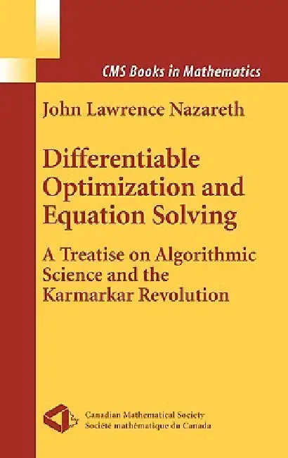 Differentiable Optimization and Equation Solving: A Treatise on Algorithmic Science and the Karmarkar Revolution by John L. Nazareth
