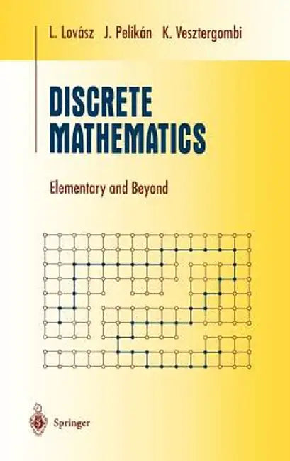 Discrete Mathematics: Elementary and Beyond by László Lovász