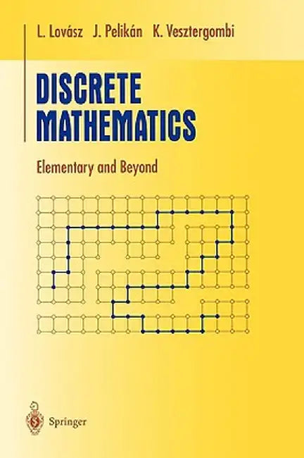Discrete Mathematics: Elementary and Beyond by László Lovász