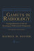 Reeder and Felson's Gamuts in Radiology: Comprehensive Lists of Roentgen Differential Diagnosis by William G. Jr. Bradley