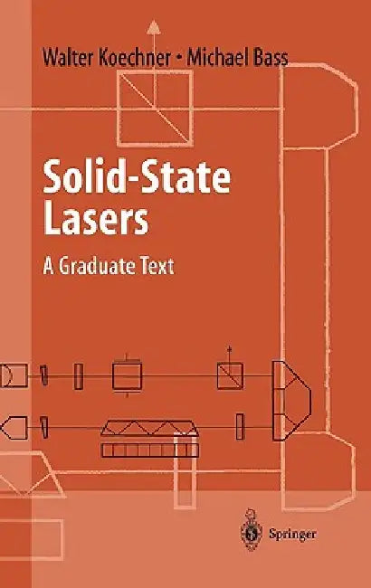 Solid-State Lasers: A Graduate Text by Walter Koechner, Michael Bass