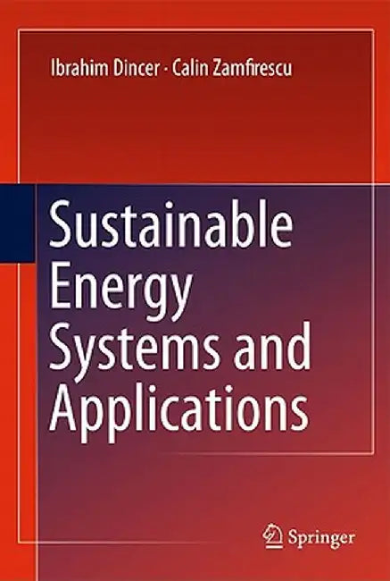 Sustainable Energy Systems and Applications by Ibrahim Dincer