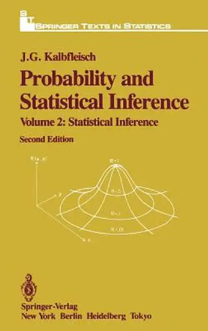 Probability and Statistical Inference: Volume 2: Statistical Inference by J. G. Kalbfleisch