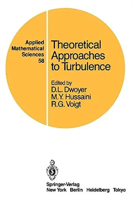 Theoretical Approaches to Turbulence by D. L. Dwoyer