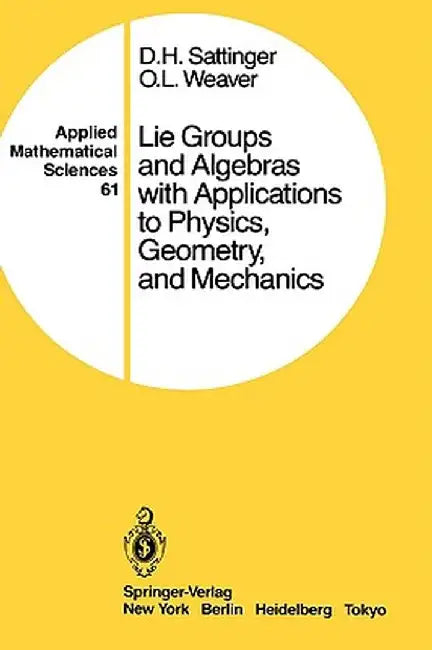 Lie Groups and Algebras with Applications to Physics, Geometry, and Mechanics by D. H. Sattinger