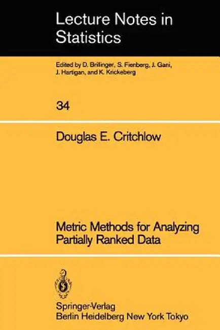 Metric Methods for Analyzing Partially Ranked Data by Douglas E. Critchlow