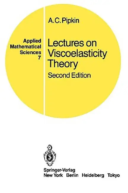 Lectures on Viscoelasticity Theory by A. C. Pipkin